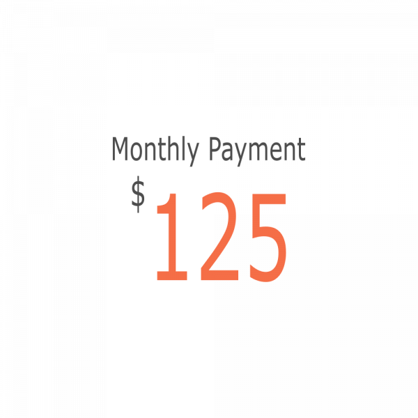 Monthly Payment – $125