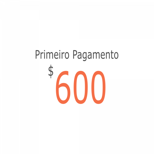 Primeiro pagamento - US$ 600